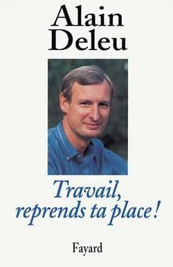 Travail, reprends ta place ! libres paroles d'un syndicaliste