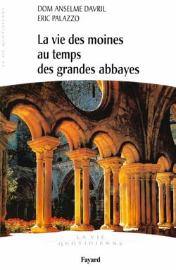 La vie des moines au temps des grandes abbayes : La vie quotidienne