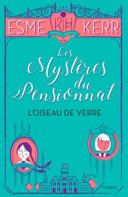 Les mystères du pensionnat t.1 - l'oiseau de verre
