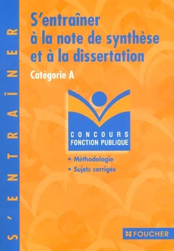S'entrainer a la note de synthese et a la dissertation - categorie a