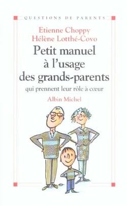 Petit manuel à l'usage des grands-parents : qui prennent leur rôle à coeur