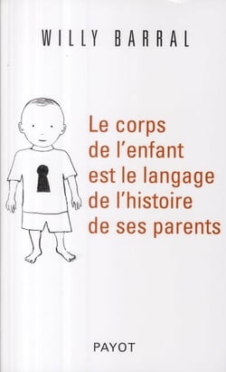 Le corps de l'enfant est le langage de l'histoire de ses parents