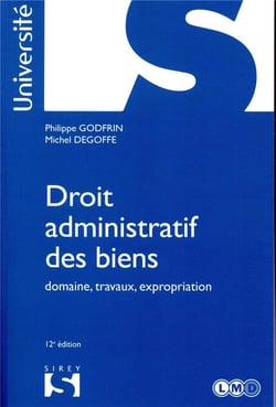 Droit administratif des biens. domaine, travaux, expropriation (édition 2018)