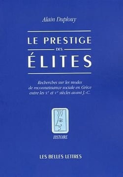 Le Prestige des élites : Recherches sur les modes de reconnaissance sociale en Grèce entre les Xe et Ve siècles avant J.-C.