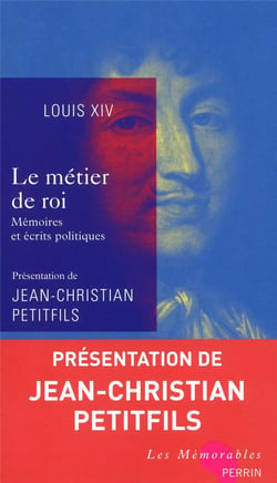 Louis XIV, le métier de Roi