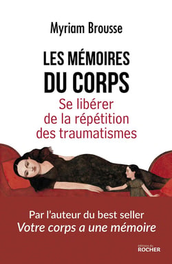 Les mémoires du corps - se libérer de la répétition des traumatismes