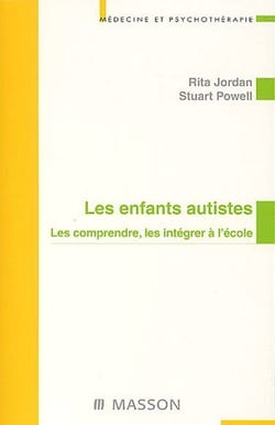 Les enfants autistes - les comprendre, les intégrer à l'école