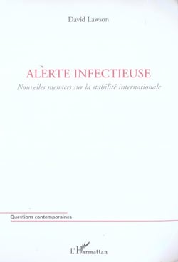 Alerte infectieuse - nouvelles menaces sur la stabilite internationale