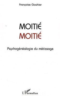 Moitié moitié - psychogénéalogie du métissage