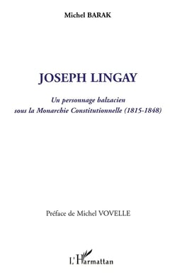 Joseph Lingay - un personnage balzacien sous la monarchie constitutionnelle (1815-1848)