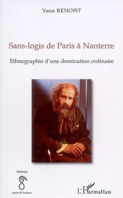 Sans logis de Paris à Nanterre - ethnographie d'une domination ordinaire