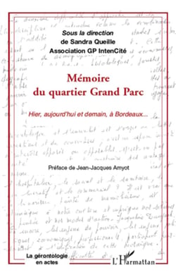 Mémoire du quartier grand parc - hier, aujourd'hui et demain, à bodeaux