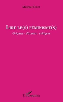 Lire le(s) féminisme(s) - origines, dicours, critiques