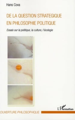 De la question stratégique en philosophie politique - essais sur la politique, la culture, l'écologie