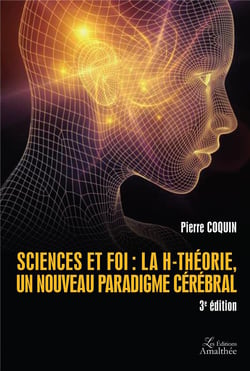Sciences et foi : la H-théorie, un nouveau paradigme cérébral