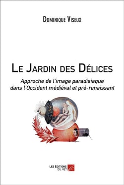 Le jardin des délices, approche de l'image paradisiaque dans l'Occident médiéval et pré-renaissant
