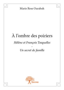 A l'ombre des poiriers - helene et francois tosquelles - un secret de famille