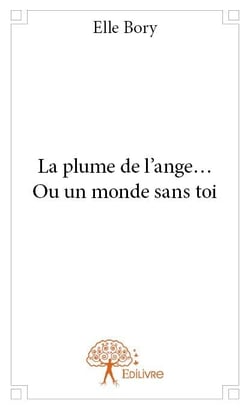 La plume de l'ange... ou un monde sans toi