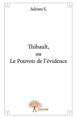 Thibault, ou le pouvoir de l'évidence