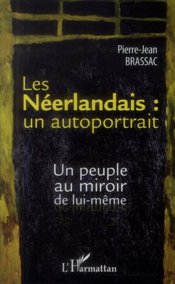 Les Néerlandais : un autoportrait - un peuple au miroir de lui-même