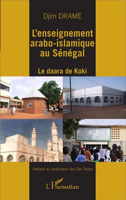 L'enseignement arabo-islamiqe au Sénégal - le Daara de Koki