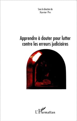 L'erreur judiciaire - apprendre à douter pour lutter contre les erreurs juduciaires