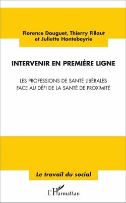 Intervenir en première ligne - les professions de santé libérales face au défi de la santé de proximité