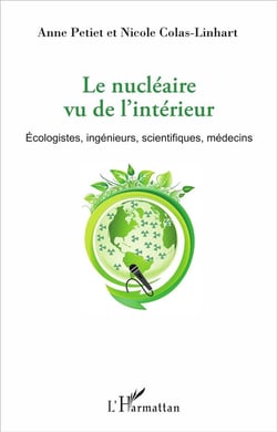 Le nucléaire vu de l'intérieur - écologistes, ingénieurs, scientifiques, médecins