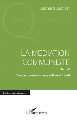 La médiation communiste Tome 2 - communisme, économie, politique et travail