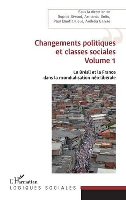 Changements politiques et classes sociales Tome 1 - le Brésil et la France dans la mondialisatio néo-libérale