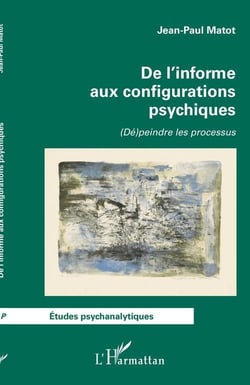 De l'informe aux configurations psychiques : (de)peindre les processus