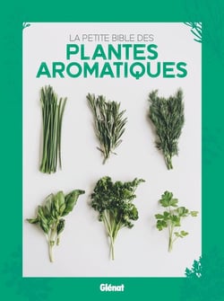 La petite bible des plantes aromatiques