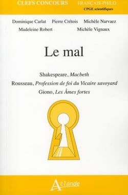 Le mal - Shakespeare, Macbeth , Rousseau, profession de foi du vicaire svoyard Giono, les âmes fortes