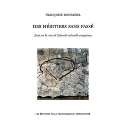 Des héritiers sans passé - essai sur la crise de l'identité culturelle européenne