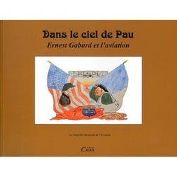 Dans le ciel de Pau, Ernest Gabard et l'aviation