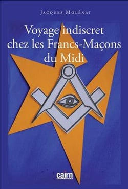 Voyage indiscret chez les Francs-Maçons du Midi