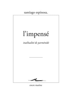 L' impense - inactualité de parménide