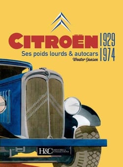 Citroën - ses poids lourds et autocars 1929-1974