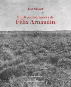 Sur 6 photographies de Félix Arnaudin