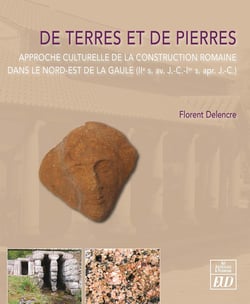 De terres et de pierres : Approche culturelle de la construction romaine dans le Nord-Est de la Gaule (IIe s. av. J.-C. - Ier s. ap. J.-C.)