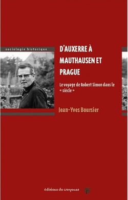 D'Auxerre à Mauthausen et Prague - le voyage de Robert Simon dans le siècle