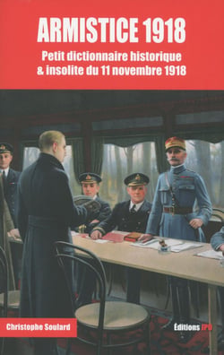 Armistice 1918 - petit dictionnaire insolite & historique du 11 novembre 1918