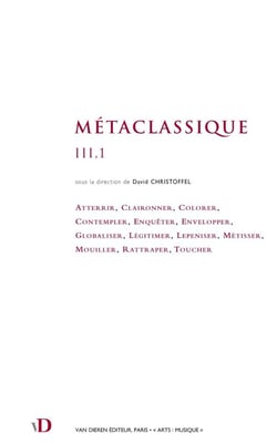 Métaclassique III, 1 : Atterrir, Claironner, Colorer, Contempler, Enquêter, Envelopper, Globaliser, Légitimer, Lepeniser, Métisser, Mouiller, Rattraper, Toucher