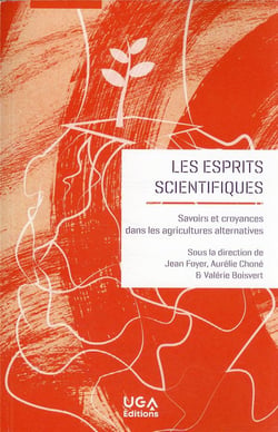 Les esprits scientifiques : savoirs et croyances dans les agricultures alternatives