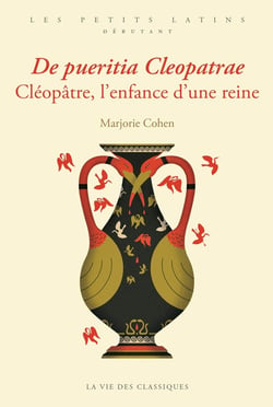 De pueritia Cleopatrae : Cléopatre, l'enfance d'une reine