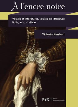 A l'encre noire : Veuves et littératures, veuves en littérature - Italie XVe-XVIe siècles