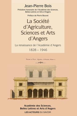 La Société d'Agriculture, Sciences et Arts d'Angers : La renaissance de l'Académie d'Angers 1828-1946