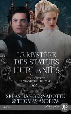 Les mystères fantastiques de Paris Tome 2 : le mystère des statues hurlantes