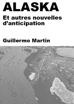 Alaska : Et autres nouvelles d'anticipation