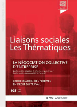Liaisons sociales - Les thématiques : La négociation collective d'entreprise : l'articulation des normes en droit du travail